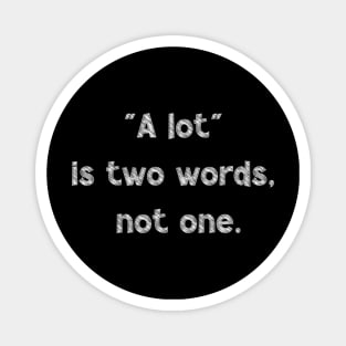 A Lot Is Two Words, Not One, National Grammar Day Magnet